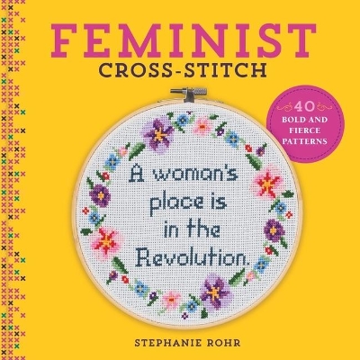 Feminist Cross-Stitch: 40 Bold and Fierce Patterns book