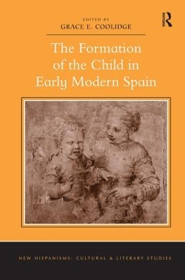 Formation of the Child in Early Modern Spain by Grace E. Coolidge