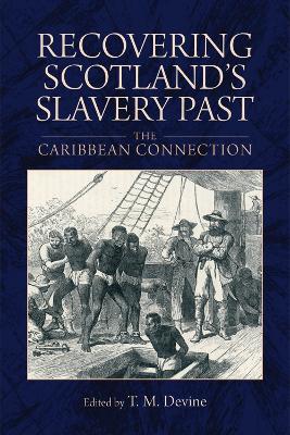 Recovering Scotland's Slavery Past by Tom M. Devine