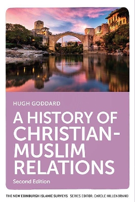 A History of Christian-Muslim Relations: Second Edition by Hugh Goddard