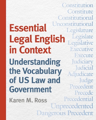 Essential Legal English in Context: Understanding the Vocabulary of US Law and Government by Karen M. Ross