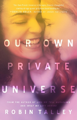 OUR OWN PRIVATE UNIVERSE by Robin Talley