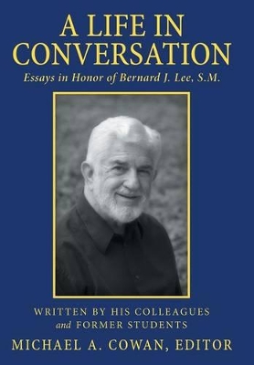 A Life in Conversation: Essays in Honor of Bernard J. Lee, S.M. book