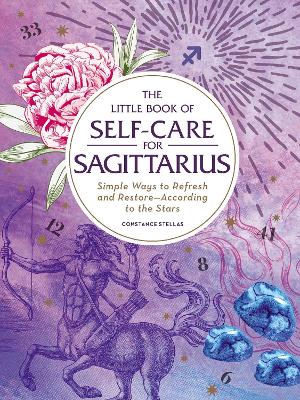 The Little Book of Self-Care for Sagittarius: Simple Ways to Refresh and Restore—According to the Stars book