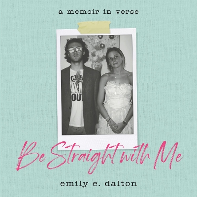 Be Straight with Me by Emily Dalton