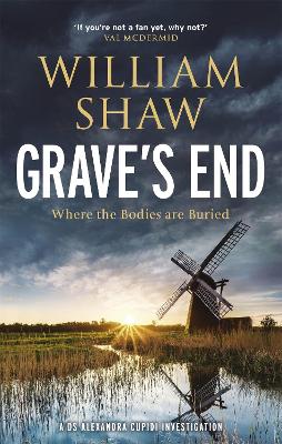 Grave's End: the brilliant third book in the DS Alexandra Cupidi investigations by William Shaw