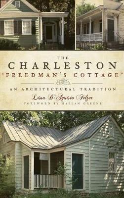 The Charleston Freedman's Cottage by Lissa D'aquisto Felzer