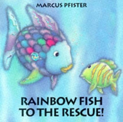 Rainbow Fish to the Rescue by Marcus Pfister