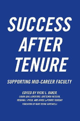 Success After Tenure: Supporting Mid-Career Faculty by Vicki L. Baker