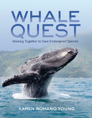 Whale Quest: Working Together to Save Endangered Species by Karen Romano Young