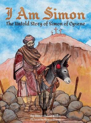 I Am Simon: The Untold Story of Simon of Cyrene book