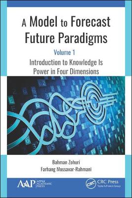 A Model to Forecast Future Paradigms: Volume 1: Introduction to Knowledge Is Power in Four Dimensions book