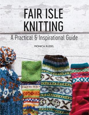 Fair Isle Knitting: A Practical & Inspirational Guide book