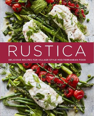 Rustica: Delicious Recipes for Village-Style Mediterranean Food book