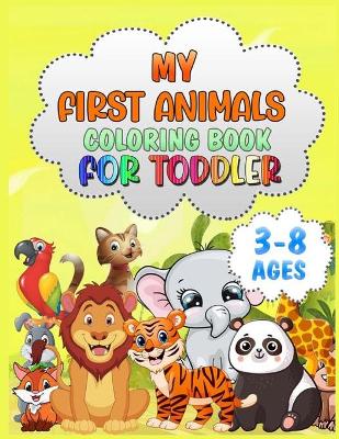 My First Animals Coloring Book for Toddlers: For Kids Aged 3-8, Cute Animals, Easy and Fun Educational Coloring Pages, Great Gift for Boys & Girls, Preschool and Kindergarten by Baby Bunny Books