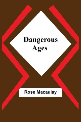 Dangerous Ages by Rose Macaulay