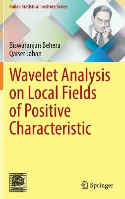 Wavelet Analysis on Local Fields of Positive Characteristic by Biswaranjan Behera