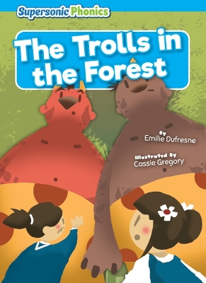 The Trolls in the Forest by Emilie Dufresne