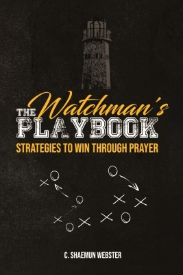 The Watchman's Playbook: Strategies to Win Through Prayer book