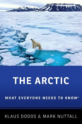 The Arctic: What Everyone Needs to Know® by Klaus Dodds