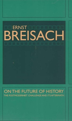 On the Future of History by Ernst Breisach