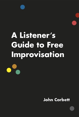 Listener's Guide to Free Improvisation book