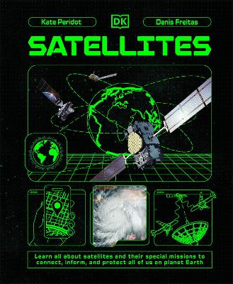 Satellites: Learn All About Satellites and Their Special Missions to Connect, Inform, and Protect All of US on Planet Earth book