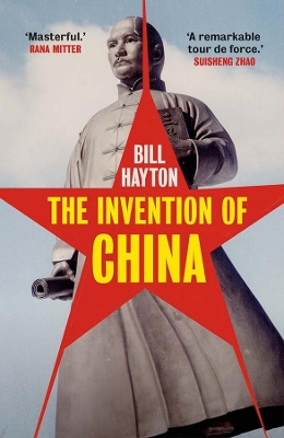 The Invention of China by Bill Hayton