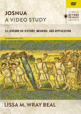 Joshua, A Video Study: 24 Lessons on History, Meaning, and Application by Lissa Wray Beal