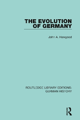 The Evolution of Germany by John A. Hawgood
