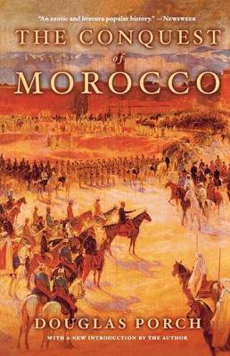 The Conquest of Morocco by Douglas Porch