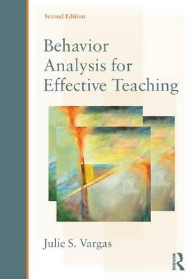 Behavior Analysis for Effective Teaching by Julie S. Vargas