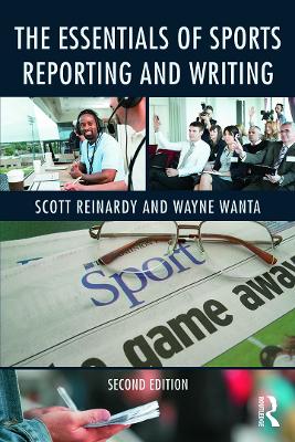 The Essentials of Sports Reporting and Writing by Scott Reinardy