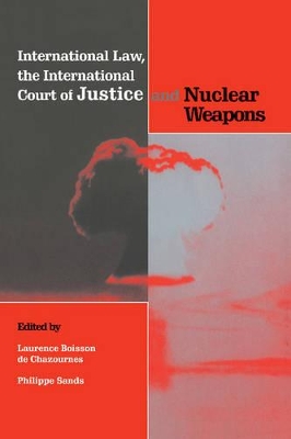 International Law, the International Court of Justice and Nuclear Weapons book