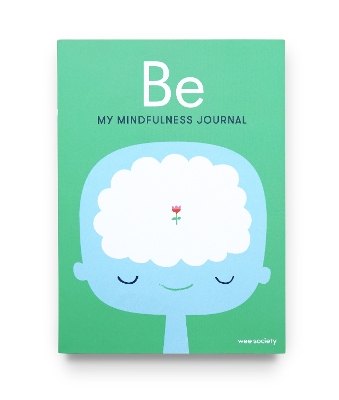 Be: My Mindfulness Journal book