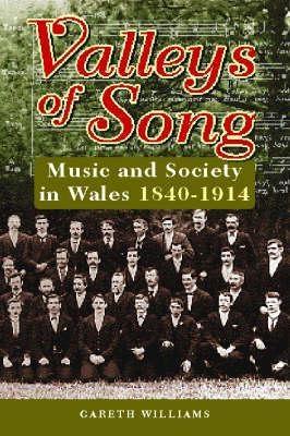 Valleys of Song: Music and Society in Wales, 1840-1914 book