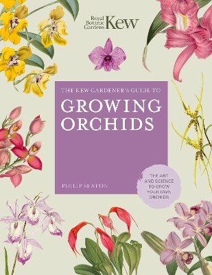 The Kew Gardener's Guide to Growing Orchids: The Art and Science to Grow Your Own Orchids: Volume 6 book