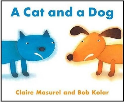 Cat and a Dog by Claire Masurel