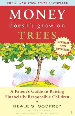 Money Doesn't Grow On Trees: A Parent's Guide To Raising Financially Responsible Children book