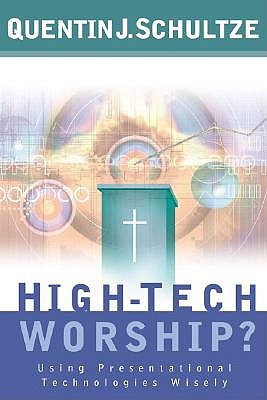 High–Tech Worship? – Using Presentational Technologies Wisely book