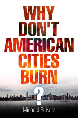 Why Don't American Cities Burn? book