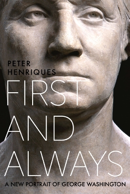 First and Always: A New Portrait of George Washington book