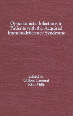 Opportunistic Infections in Patients with the Acquired Immunodeficiency Syndrome book