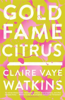 Gold Fame Citrus by Claire Vaye Watkins