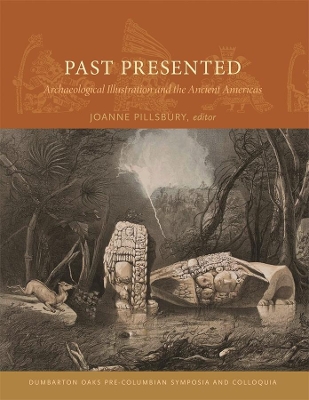 Past Presented - Archaeological Illustration and the Ancient Americas book