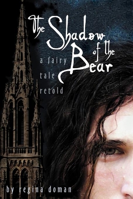 The The Shadow of the Bear: A Fairy Tale Retold by Regina Doman