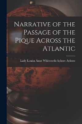 Narrative of the Passage of the Pique Across the Atlantic [microform] book