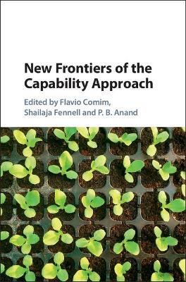 The New Frontiers of the Capability Approach by Flavio Comim