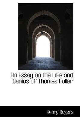 An Essay on the Life and Genius of Thomas Fuller book