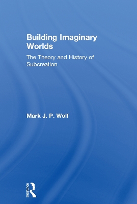 Building Imaginary Worlds: The Theory and History of Subcreation book